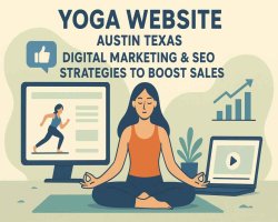 Yoga Website Austin Texas: Digital Marketing & SEO Strategies to Boost Sales and Top Google Rankings